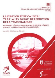La función pública local tras la Ley 20/2021 de reducción de la temporalidad:  El empleo público temporal en el sector público local y los procesos de estabilización