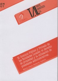 El dominio público y privado de las Entidades locales: el derecho de propiedad y la utilización de postestades...