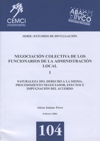 La negociación colectiva de los funcionarios de la Administración local. I. Naturaleza del derecho a la misma, procedimiento negociador, efectos e impugnación del acuerdo.