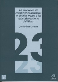 La ejecución de resoluciones judiciales en litigios frente a las administraciones públicas